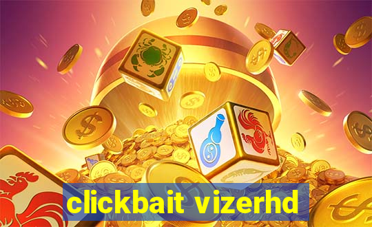 clickbait vizerhd